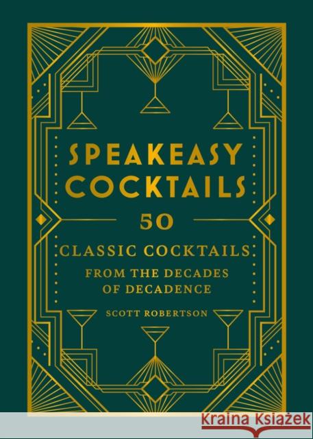 Speakeasy Cocktails: 50 classic cocktails from the decades of decadence Scott Robertson 9780600638476 Hamlyn (UK) - książka