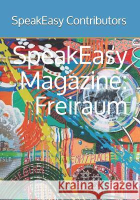 Speakeasy Magazine: Freiraum Speakeasy Contributors 9781790439645 Independently Published - książka