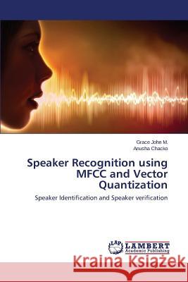 Speaker Recognition using MFCC and Vector Quantization John M. Grace 9783659691355 LAP Lambert Academic Publishing - książka