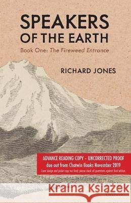 Speakers of the Earth Book One: The Fireweed Entrance Richard Jones 9781633980891 Arundel Books (West Edge Media LLC) - książka