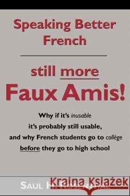 Speaking Better French: Still More Faux Amis Rosenthal, Saul H. 9781604941425 Wheatmark - książka