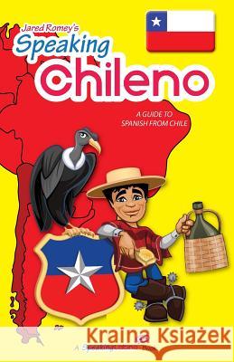 Speaking Chileno: A Guide to Spanish from Chile Jared Romey 9780983840534 Language Babel - książka