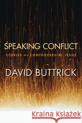 Speaking Conflict: Stories of a Controversial Jesus Buttrick, David 9780664230890 Westminster John Knox Press - książka