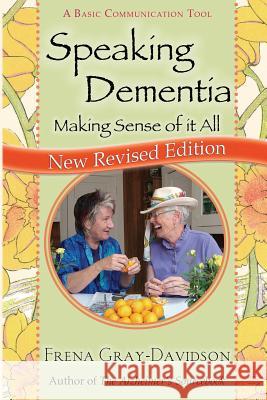 Speaking Dementia: Making Sense Of It All Gray-Davidson, Frena 9781546463405 Createspace Independent Publishing Platform - książka