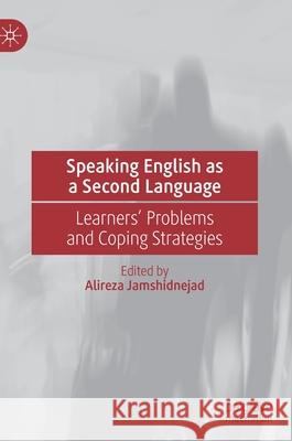 Speaking English as a Second Language: Learners' Problems and Coping Strategies Alireza Jamshidnejad 9783030550561 Palgrave MacMillan - książka
