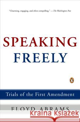 Speaking Freely: Trials of the First Amendment Floyd Abrams 9780143036753 Penguin Books - książka