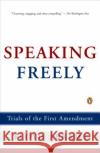 Speaking Freely: Trials of the First Amendment Floyd Abrams 9780143036753 Penguin Books