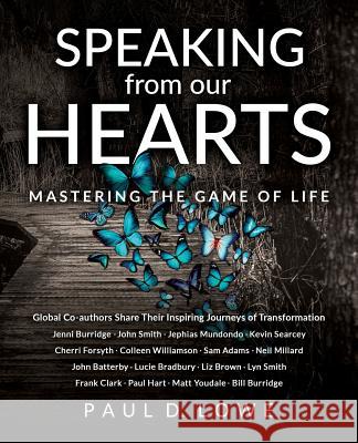 Speaking from our Hearts: Mastering the game of life Paul D Lowe 9781781332818 Rethink Press - książka