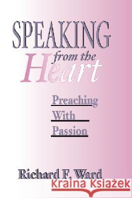 Speaking from the Heart Ward, Richard F. 9781579106577 Wipf & Stock Publishers - książka
