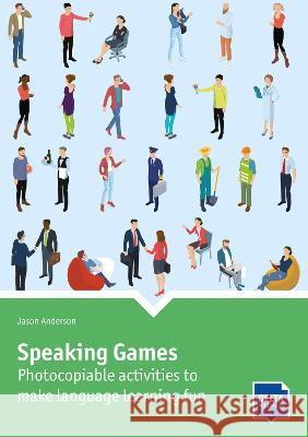 Speaking Games: Photocopiable activities to make language learning fun. Book with photocopiable activites Jason  Anderson 9783125017405 Delta Publishing by Klett - książka