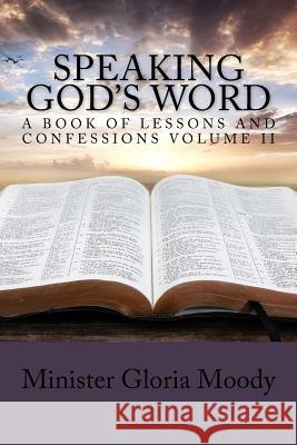 Speaking God's Word: A Book of Lessons and Confessions Volume II Gloria Moody 9780692705346 Minister Gloria Moody - książka