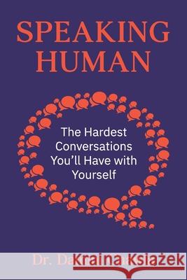 Speaking Human: The Hardest Conversations You'll Have with Yourself Damini Chawla 9789819438853 Dr Damini Chawla - książka