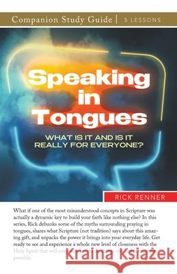 Speaking in Tongues Study Guide: What Is It and Is It Really for Everyone? Rick Renner 9781667507422 Harrison House - książka
