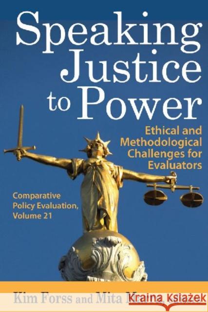 Speaking Justice to Power: Ethical and Methodological Challenges for Evaluators Forss, Kim 9781412854764 Transaction Publishers - książka