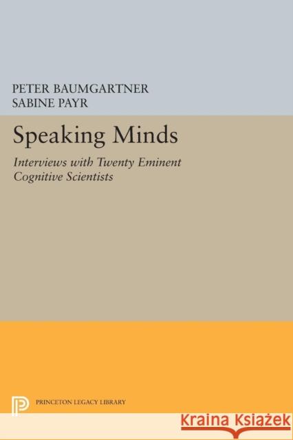 Speaking Minds: Interviews with Twenty Eminent Cognitive Scientists Baumgartner, Peter 9780691603209 John Wiley & Sons - książka