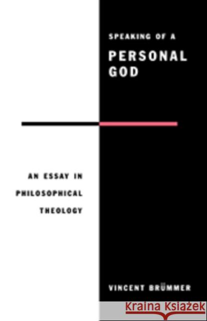 Speaking of a Personal God: An Essay in Philosophical Theology Vincent Brümmer (Universiteit Utrecht, The Netherlands) 9780521430524 Cambridge University Press - książka