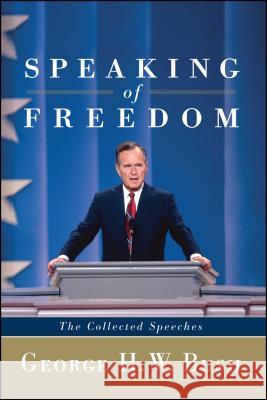 Speaking of Freedom: The Collected Speeches Bush, George H. W. 9781451659597 Scribner Book Company - książka