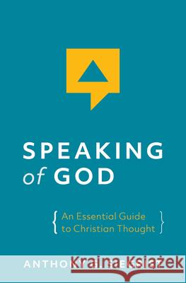 Speaking of God: An Essential Guide to Christian Thought Anthony G. Siegrist 9781513806068 Herald Press (VA) - książka