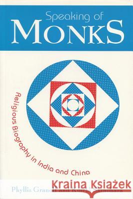 Speaking of Monks: Religious Biography in India and China Granoff, Phyllis 9780889625440 MOSAIC PRESS - książka