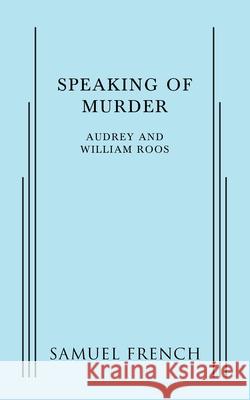 Speaking of Murder William Roos Audrey Roos 9780573615665 Concord Theatricals - książka