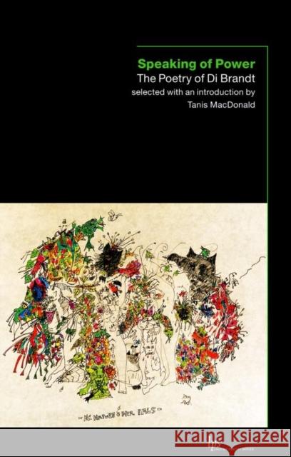 Speaking of Power: The Poetry of Di Brandt Brandt, Di 9780889205062 WILFRID LAURIER UNIVERSITY PRESS - książka