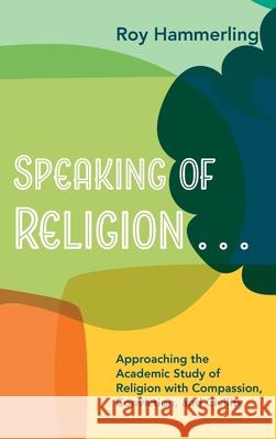 Speaking of Religion . . . Roy Hammerling 9781666722871 Cascade Books - książka