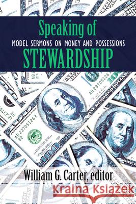 Speaking of Stewardship: Model Sermons on Money and Possessions William G. Carter 9780664500313 Westminster/John Knox Press,U.S. - książka