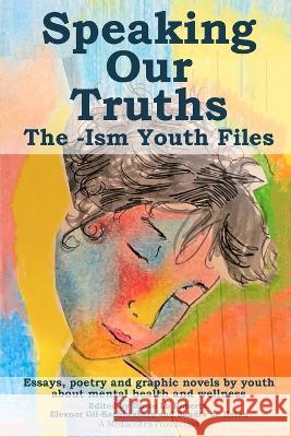 Speaking Our Truths: The -Ism Youth Files Mediarites Dmae Lo Roberts Eleanor Gil-Kashiwabara 9781633040380 Mediarites - książka