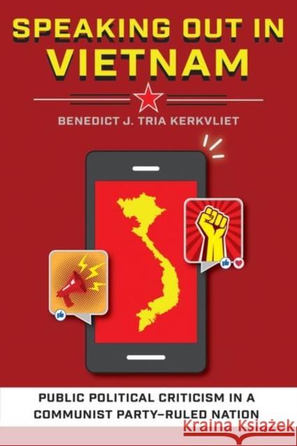 Speaking Out in Vietnam: Public Political Criticism in a Communist Party-Ruled Nation Benedict J. Tria Kerkvliet 9781501736384 Cornell University Press - książka