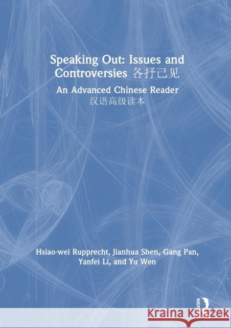 Speaking Out: Issues and Controversies 各抒己见: An Advanced Chinese Reader 汉语高级读本 Rupprecht, Hsiao-Wei 9780367902698 Routledge - książka