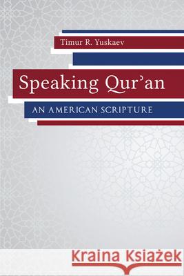 Speaking Qur'an: An American Scripture Timur R. Yuskaev 9781611177947 University of South Carolina Press - książka