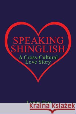 Speaking Shinglish: A Cross-Cultural Love Story Lynne Farr 9781976545214 Createspace Independent Publishing Platform - książka