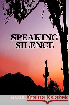 Speaking Silence Nazir Ahmed Shawl 9781449056704 Authorhouse - książka