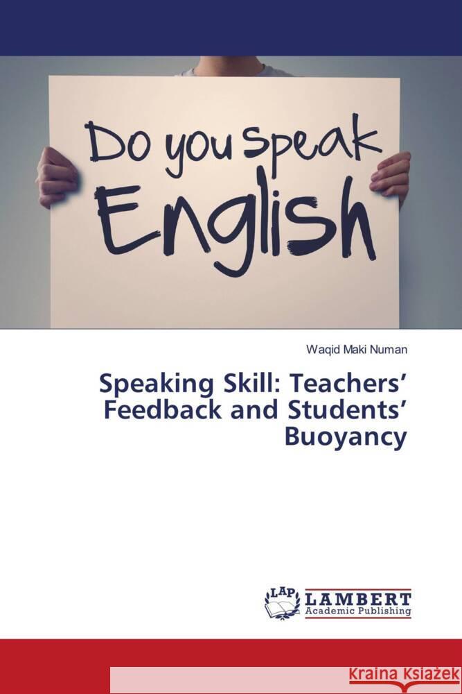 Speaking Skill: Teachers' Feedback and Students' Buoyancy Numan, Waqid Maki 9786208418304 LAP Lambert Academic Publishing - książka
