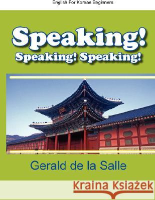 Speaking! Speaking! Speaking! English for Korean Beginners Gerald D James Michale McKenzie 9780978128548 Fontis Publishing, Inc. - książka