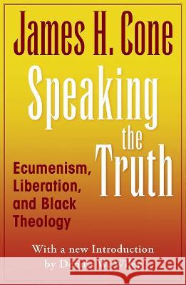 Speaking the Truth: Ecumenism, Liberation and Black Theology Cone James 9781626985063 Orbis Books - książka