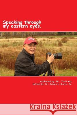 Speaking through my eastern eyes. Bruce Sr, James E. 9781505441703 Createspace - książka