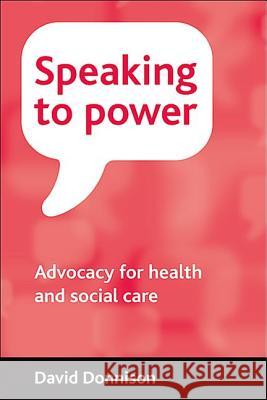 Speaking to Power: Advocacy for Health and Social Care Donnison 9781847420381 Policy Press - książka