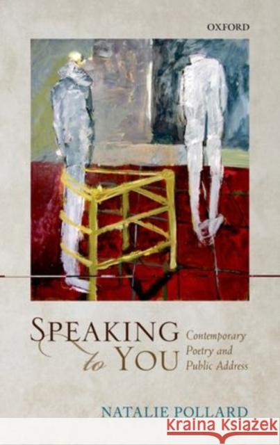 Speaking to You: Contemporary Poetry and Public Address Pollard, Natalie 9780199657001 Oxford University Press, USA - książka