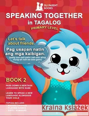 Speaking Together in Tagalog: Let's Talk About Friends Marie Urquidi Tracy Rabago 9781736727348 DLI Parent Books - książka