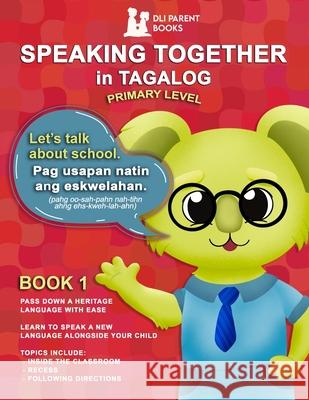 Speaking Together in Tagalog: Let's Talk About School Marie Urquidi Tracy Rabago 9781736727324 DLI Parent Books - książka