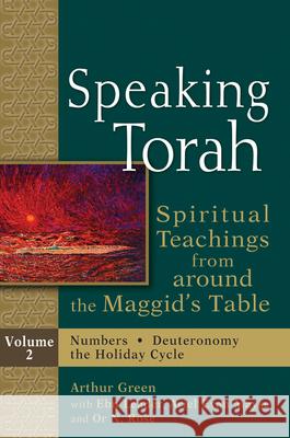 Speaking Torah Vol 2: Spiritual Teachings from Around the Maggid's Table Arthur Green Ebn Leader Ariel Evan Mayse 9781580236942 Jewish Lights Publishing - książka