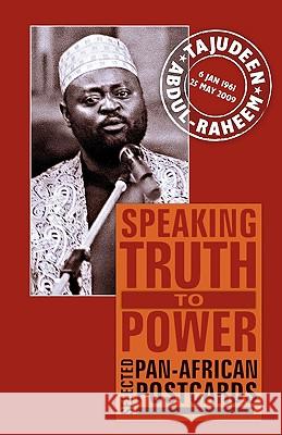 Speaking Truth to Power: Selected Pan-African Postcards Tajudeen Abdul-Raheem, Ama Biney, Adebayo O. Olukoshi 9781906387853 Pambazuka Press - książka