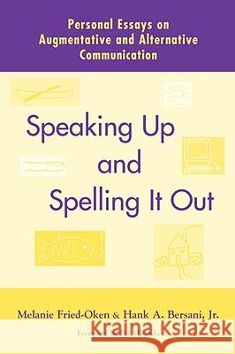 Speaking up and Spelling it out Melanie Fried-Oken, Hank A. Bersani 9781557664471 Brookes Publishing Co - książka