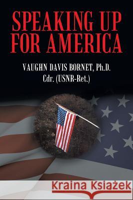 Speaking Up for America: In the Rogue River Valley During the Vietnam War Bornet, Ph. D. Vaughn Davis 9781450277969 iUniverse.com - książka