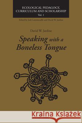 Speaking with a Boneless Tongue David W. Jardine 9783034354172 Peter Lang (JL) - książka