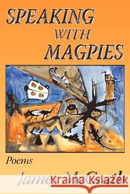 Speaking with Magpies James McGrath 9780865345812 Sunstone Press - książka