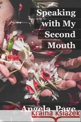 Speaking with My Second Mouth Angela Page 9781790723805 Independently Published - książka