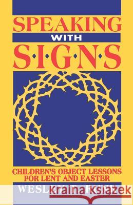 Speaking with Signs: Children's Object Lessons For Lent And Easter Runk, Wesley T. 9780788003714 CSS Publishing Company - książka