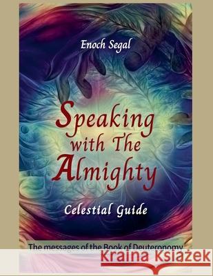 Speaking with the Almighty - Deuteronomy Enoch Segal 9780058810974 Enoch Segal - książka